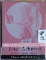 The Plato Papers written by Peter Ackroyd performed by Simon Callow on Cassette (Unabridged)